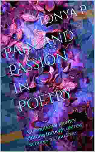 Pain and Passion in Poetry : An emotional journey drifting through distress in hopes to find love