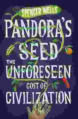 Pandora S Seed: The Unforeseen Cost Of Civilization