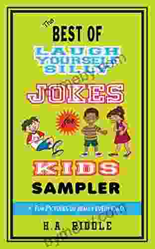 The Best of Laugh Yourself Silly Jokes for Kids Sampler: Children s Juvenile Humor Ages 6 14 Riddles Knock Knock Jokes