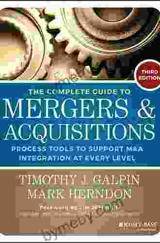 The Complete Guide to Mergers and Acquisitions: Process Tools to Support M A Integration at Every Level (Jossey Bass Professional Management)