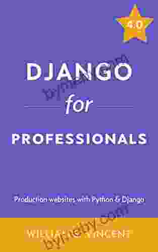 Django For Professionals: Production Websites With Python Django (Welcome To Django 3)
