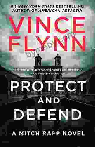 Protect And Defend: A Thriller (Mitch Rapp 10)