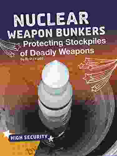 Nuclear Weapon Bunkers: Protecting Stockpiles of Deadly Weapons (High Security)