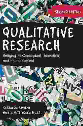 Qualitative Research: Bridging The Conceptual Theoretical And Methodological
