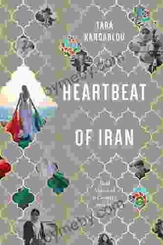 The Heartbeat Of Iran: Real Voices Of A Country And Its People