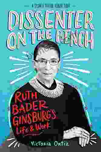 Dissenter On The Bench: Ruth Bader Ginsburg S Life And Work