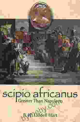 Scipio Africanus: Greater Than Napoleon