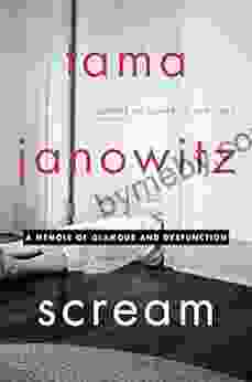 Scream: A Memoir Of Glamour And Dysfunction