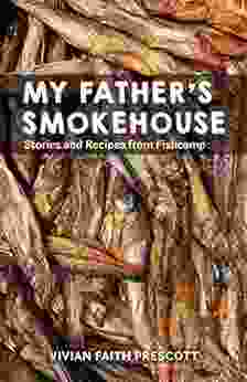 My Father S Smokehouse: Stories And Recipes From Fishcamp