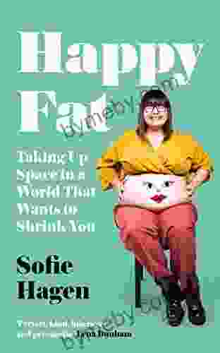 Happy Fat: Taking Up Space in a World That Wants to Shrink You