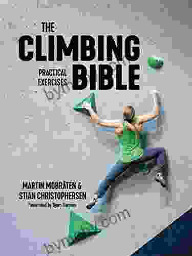 The Climbing Bible: Practical Exercises: Technique And Strength Training For Climbing