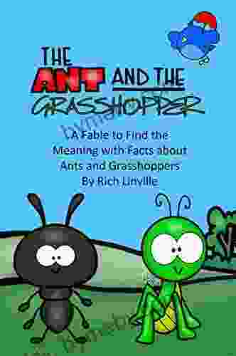 The Ant And The Grasshopper A Fable To Find The Meaning With Facts About Ants And Grasshoppers (Fables Folk Tales And Fairy Tales)