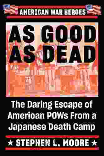 As Good As Dead: The Daring Escape of American POWs From a Japanese Death Camp (American War Heroes)