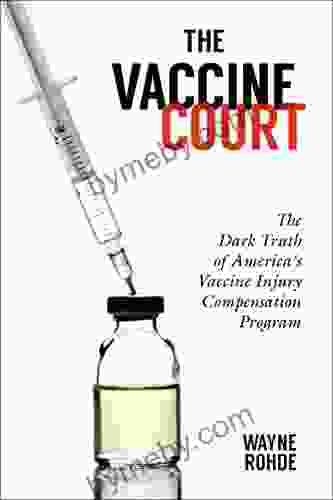 The Vaccine Court: The Dark Truth of America s Vaccine Injury Compensation Program