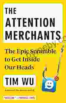 The Attention Merchants: The Epic Scramble To Get Inside Our Heads