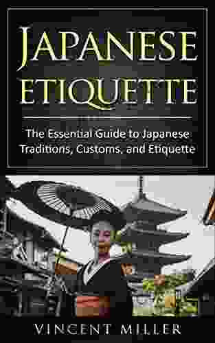 Japanese Etiquette: The essential guide to Japanese traditions customs and Etiquette