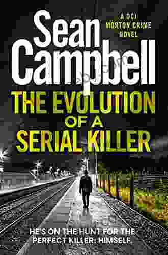 The Evolution of a Serial Killer: He s on the hunt for the perfect killer: himself (DCI Morton 6)