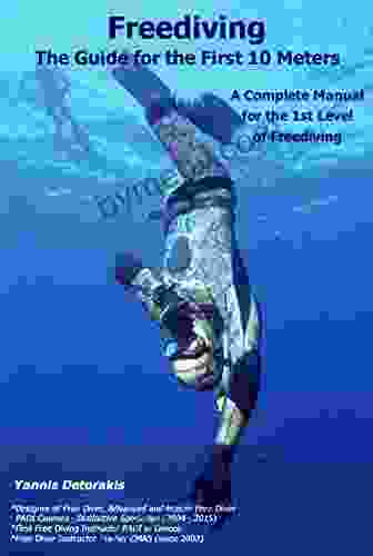 Freediving: The Guide For The First 10 Meters: A Complete Manual For The 1st Level Of Freediving