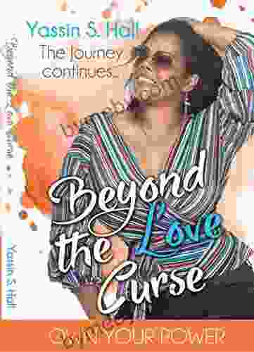 Beyond the Love Curse: The Journey Continues ~ Own Your Power (Journey Untold 2)