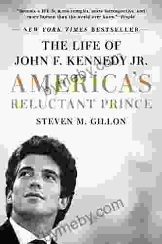 America S Reluctant Prince: The Life Of John F Kennedy Jr