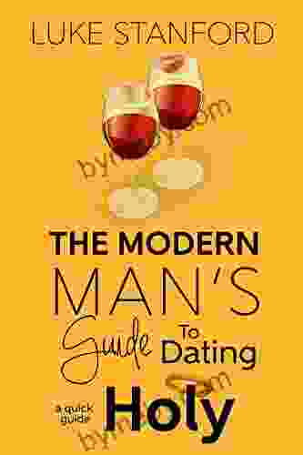 The Modern Man S Guide To Dating Holy