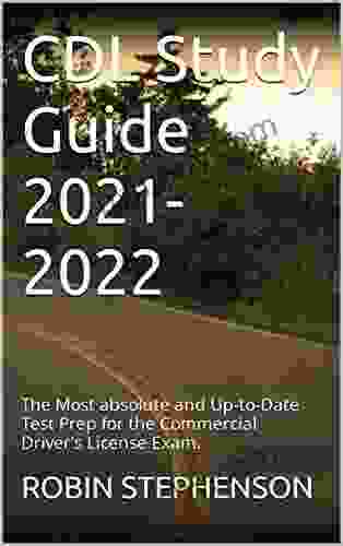 CDL Study Guide 2024: The Most absolute and Up to Date Test Prep for the Commercial Driver s License Exam