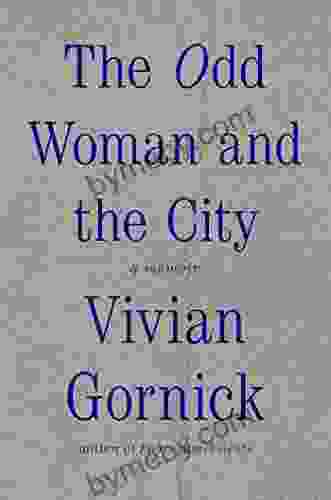 The Odd Woman And The City: A Memoir