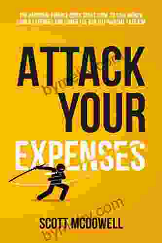 Attack Your Expenses: The Personal Finance Quick Start Guide To Save Money Lower Expenses And Lower The Bar To Financial Freedom