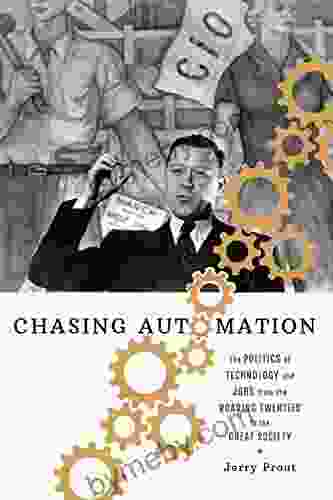 Chasing Automation: The Politics Of Technology And Jobs From The Roaring Twenties To The Great Society