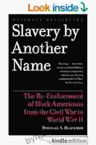 Slavery By Another Name: The Re Enslavement Of Black Americans From The Civil War To World War II