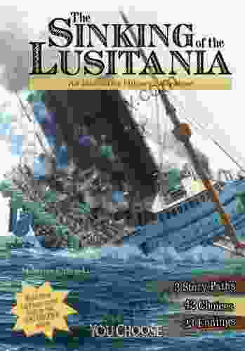 The Sinking Of The Lusitania: An Interactive History Adventure (You Choose: History)