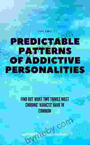 THE TWO PREDICTABLE PATTERNS OF ADDICTIVE PERSONALITIES