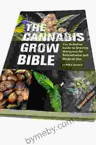 The Cannabis Grow Bible: The Definitive Guide To Growing Marijuana For Recreational And Medical Use (Ultimate Series)