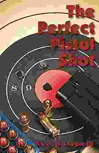 The Perfect Pistol Shot: By A Former U S Marine Corps Firearms Instructor