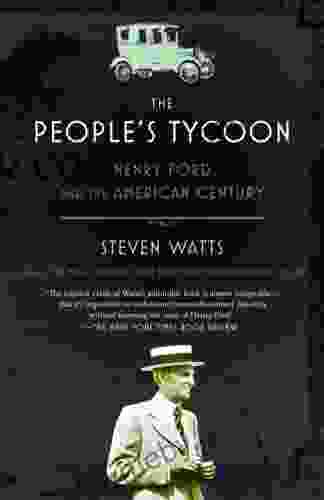 The People s Tycoon: Henry Ford and the American Century