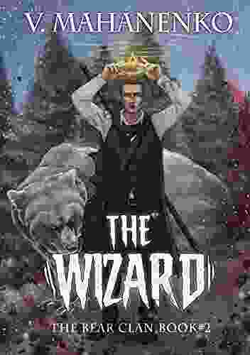 The Wizard (The Bear Clan 2): A Progression Fantasy