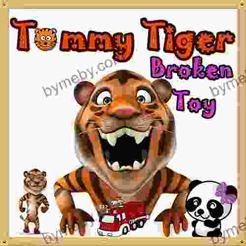 for Kids: Tommy Tiger Broken Toy: Illustration (Ages 3 8) Short Stories for Kids Kids Bedtime Stories For Kids Children Early Readers