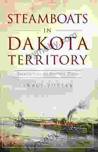 Steamboats in Dakota Territory: Transforming the Northern Plains (Transportation)