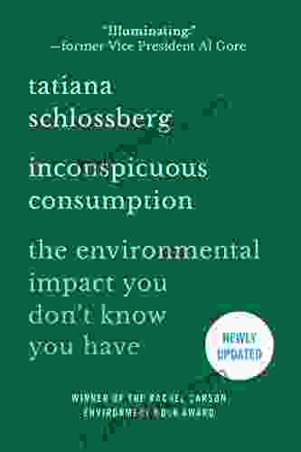 Inconspicuous Consumption: The Environmental Impact You Don T Know You Have
