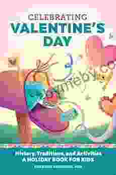 Celebrating Valentine s Day: History Traditions and Activities A Holiday for Kids (Holiday for Kids)