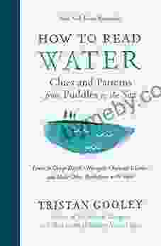 How To Read Water: Clues And Patterns From Puddles To The Sea (Natural Navigation)