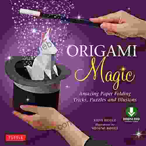 Origami Magic Ebook: Amazing Paper Folding Tricks Puzzles and Illusions: Origami with 17 Projects and Downloadable Video Instructions