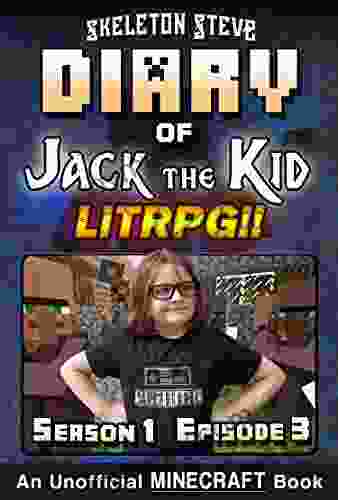 Diary of Jack the Kid A Minecraft LitRPG Season 1 Episode 3 (Book 3) : Unofficial Minecraft for Kids Teens Nerds LitRPG Adventure Fan Fiction Diaries Collection Jack the Kid LitRPG)