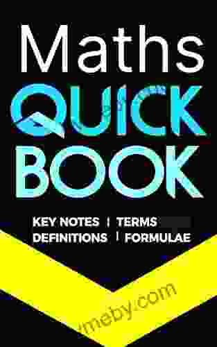 Maths Quick Book: Ultimate Mathematics Reference Revision Handbook Guide Containing Key Notes Terms Definitions Formulae with Tables Figures