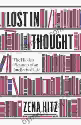 Lost In Thought: The Hidden Pleasures Of An Intellectual Life