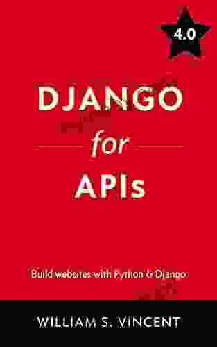 Django For APIs: Build Web APIs With Python And Django (Welcome To Django 2)