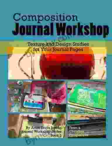 Composition Journal Workshop: Texture And Design Studies For Your Journal Pages