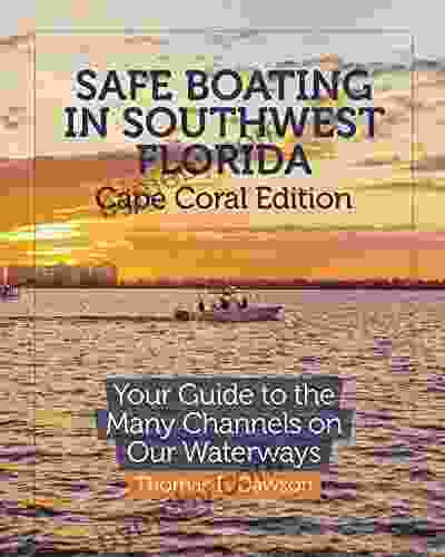 Safe Boating In Southwest Florida: Cape Coral Edition: Your Guide To The Many Channels On Our Waterways