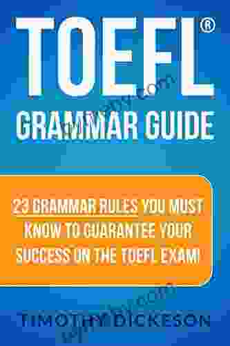 TOEFL Grammar Guide 23 Grammar Rules You Must Know To Guarantee Your Success On The TOEFL Exam