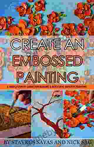 Create an Embossed Painting: A simple Photo Guide for Making a Beautiful Impasto Painting